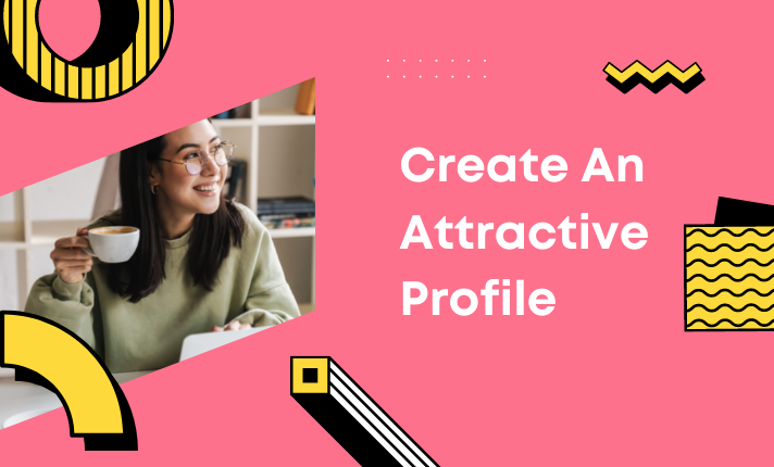 Create An Attractive Profile