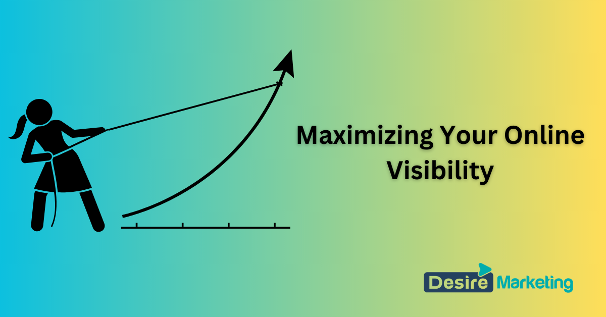 Maximizing Your Online Visibility